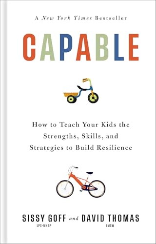 Cover of Capable: How to Teach Your Kids the Strengths, Skills, and Strategies to Build Resilience (A Parent’s Guide in an Anxious Gen