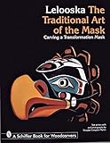 Lelooska The Traditional Art Of The Mask Carving A Transformation Mask
