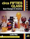 Circa Fifties Glass from Europe & America (Schiffer Book for Collectors With Value Guide.)