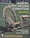 Making Gypsy Willow Furniture: Step-By-Step Guide to Making Rustic Furniture (Schiffer Book for Woodworkers)