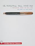 The Incredible Ball Point Pen A Comprehensive History Price Guide
