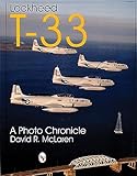 Lockheed T-33: A Photo Chronicle (Schiffer Military/Aviation History)