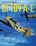 Messerschmitt Bf 109: The World's Most Produced Fighter From Bf 109 A to E