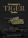 Germany's Tiger Tanks D.W. to Tiger I: Design, Production & Modifications