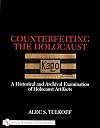 Counterfeiting The Holocaust : A Historical and Archival Examination of Holocaust Artifacts