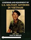 Uniforms & Equipment of U.S. Military Advisors in Vietnam: 1957-1972