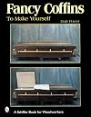 Fancy Coffins to Make Yourself (Schiffer Book for Woodworkers)