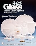 Milk Glass Imperial Glass Corporation Plus Opaque Slag More Schiffer Book For Collectors
