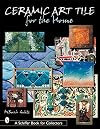 Ceramic Art Tile for the Home (Schiffer Book for Collectors)