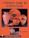 A Turner's Guide to Veneer Inlays (Schiffer Book for Woodworkers)