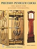 Precision Pendulum Clocks The Quest For Accurate Timekeeping