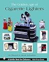 The Golden Age of Cigarette Lighters (Schiffer Book for Collectors)