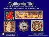 California Tile: The Golden Era 1910-1940: Hispano-Moresque to Woolenius