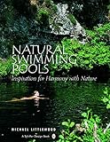Natural Swimming Pools Inspiration For Harmony With Nature Schiffer Design Books