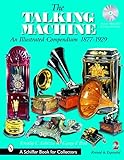 The Talking Machine An Illustrated Compendium 18771929
