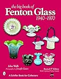 The Big Book Of Fenton Glass 19401970 Schiffer Book For Collectors