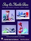 Slag & Marble Glass: The Prominent Years 1959-1985, Imperial, Westmoreland, L. G. Wright, and Fenton (Schiffer Book for Collectors (Paperback))