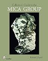 Collector's Guide to the Mica Group (Schiffer Earth Science Monographs)