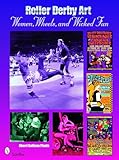 Roller Derby Art Women Wheels And Wicked Fun