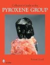 Collector's Guide to the Pyroxene Group (Schiffer Earth Science Monographs)