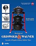 The Book Of Griswold Wagner Favorite Wapak Sidney Hollow Ware Revised Expanded 5th Edition
