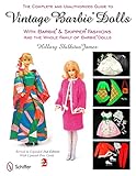 The Complete Unauthorized Guide To Vintage Barbie Dolls With Barbie Skipper Fashions And The Whole Family Of Barbie Dolls