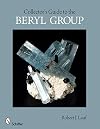 Collector's Guide to the Beryl Group (Schiffer Earth Science Monographs)