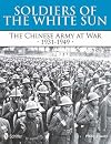 Soldiers of the White Sun: The Chinese Army at War, 1931-1949