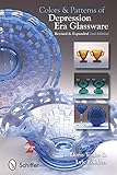 Colors Patterns Of Depression Era Glassware Revised Expanded 2nd Edition