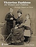 Victorian Fashions for Women and Children: Society's Impact on Dress