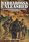 Barbarossa Unleashed: The German Blitzkrieg through Central Russia to the Gates of Moscow • June-December 1941