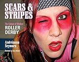 Scars Stripes The Culture Of Modern Roller Derby