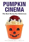 Pumpkin Cinema: The Best Movies for Halloween