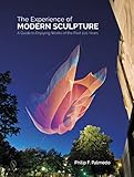 The Experience of Modern Sculpture: A Guide to Enjoying Works of the Past 100 Years