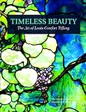 Timeless Beauty The Art Of Louis Comfort Tiffany