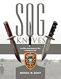 Sog Knives And More From Americas War In Southeast Asia