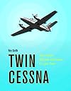 Twin Cessna: The Cessna 300 and 400 Series of Light Twins