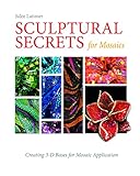 Sculptural Secrets for Mosaics: Creating 3-D Bases for Mosaic Application