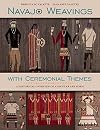 Navajo Weavings with Ceremonial Themes: A Historical Overview of a Secular Art Form