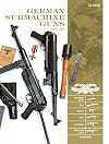 German Submachine Guns, 1918β1945: Bergmann MP18/I, MP34/38/40/41, MKb42/43/1, MP43/1, MP44, StG44, Accessories (Classic Guns of the World)