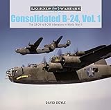 Consolidated B-24 Vol.1: The XB-24 to B-24E Liberators in World War II (Legends of Warfare: Aviation, 10)