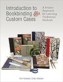 Introduction To Bookbinding Custom Cases A Project Approach For Learning Traditional Methods