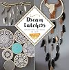 Dream Catchers: Homemade Mobiles, Wall Hangings, and Jewelry