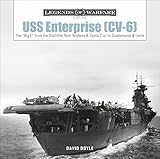 USS Enterprise (CV-6): The Big E from the Doolittle Raid, Midway, and Santa Cruz to Guadalcanal and Leyte (Legends of Warfare: Naval, 18)