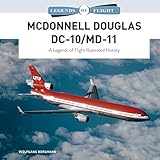McDonnell Douglas DC-10/MD-11: A Legends of Flight Illustrated History (Legends of Flight, 3)