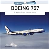 Boeing 757: A Legends of Flight Illustrated History (Legends of Flight, 5)