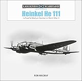 Heinkel He 111: Luftwaffe Medium Bomber in World War II (Legends of Warfare: Aviation, 53)