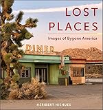 Lost Places: Images of Bygone America