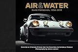 Air & Water: Rare Porsches, 1956–2019