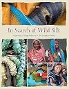 In Search of Wild Silk: Exploring a Village Industry in the Jungles of India